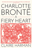 Charlotte Bront�: A Fiery Heart