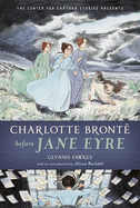 Charlotte Bront� Before Jane Eyre