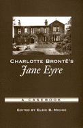 Charlotte Bront�'s Jane Eyre: A Casebook