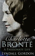 Charlotte Bronte: A Passionate Life
