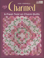 Charmed: A Fresh Twist on Charm Quilts