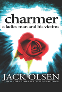 Charmer: A Ladies Man and His Victims