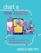 Chart a New Course: A Guide to Teaching Essential Skills for Tomorrow's World