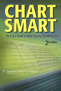 Chart Smart: The A-To-Z Guide to Better Nursing Documentation