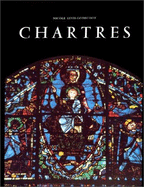 Chartres : r�v�l�e par sa sculpture et ses vitraux