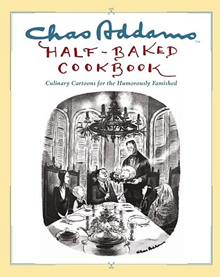 Chas Addams Half-Baked Cookbook - Addams, Charles