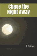 Chase the Night Away