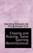 Chasing and Rracing, Some Sporting Reminiscences