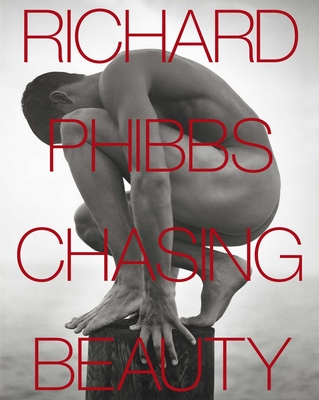 Chasing Beauty - Phibbs, Richard (Photographer), and Cunningham, Michael (Foreword by), and Paredes, Alfredo (Designer)
