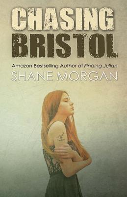 Chasing Bristol - Morgan, Shane