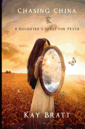 Chasing China: A Daughter's Quest for Truth