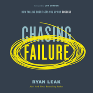 Chasing Failure: How Falling Short Sets You Up for Success