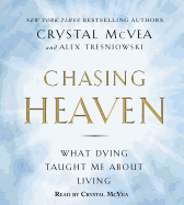 Chasing Heaven: What Dying Taught Me about Living