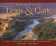 Chasing Lewis & Clark Across America: A 21st Century Aviation Adventure