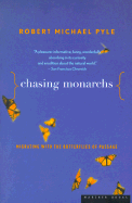 Chasing Monarchs: Migrating with the Butterflies of Passage