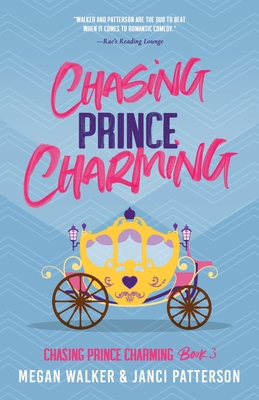 Chasing Prince Charming - Patterson, Janci, and Walker, Megan