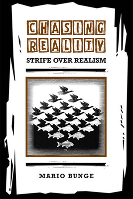 Chasing Reality: Strife Over Realism - Bunge, Mario