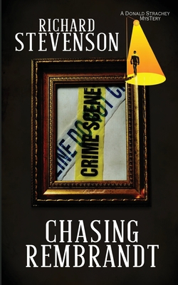 Chasing Rembrandt - Stevenson, Richard, and Lipez, Zachary (Foreword by)