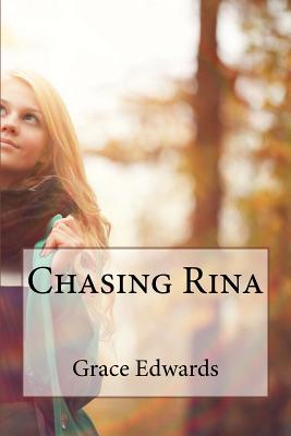 Chasing Rina - Edwards, Grace