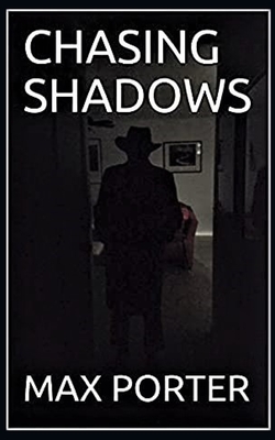 Chasing Shadows - Porter, Max