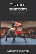 Chasing stardom: Canadian pro wrestler Rob Stardom