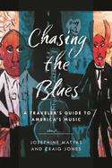 Chasing the Blues: A Traveler's Guide to America's Music