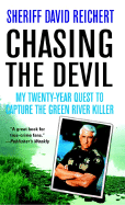 Chasing the Devil: My Twenty-Year Quest to Capture the Green River Killer