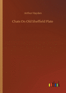 Chats On Old Sheffield Plate