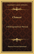 Chaucer: A Bibliographical Manual