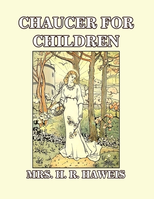 Chaucer for Children: A Golden Key - Haweis, H R