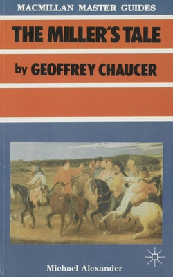 Chaucer: The Miller's Tale - Alexander, Michael