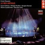 Chausson: Le Roi Arthus