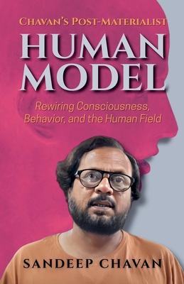 Chavan's Post-Materialist Human Model - Chavan, Sandeep