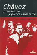 Chavez, Plan Andino y Guerra Asimetrica