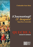 Chaymantaq ? / Y despu s? Quechua avanzado
