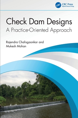 Check Dam Designs: A Practice-Oriented Approach - Chalisgaonkar, Rajendra, and Mohan, Mukesh