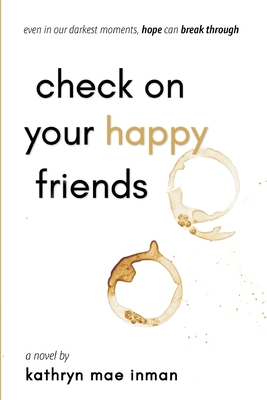 Check on Your Happy Friends - Inman, Kathryn Mae, and Emberger, Michael (Editor)