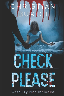Check Please: Gratuity Not Included - Burch, Christian