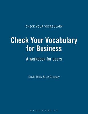 Check Your Vocabulary for Business: A Workbook for Users - Riley, David, and Greasby, Liz