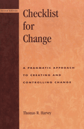 Checklist for Change: A Pragmatic Approach for Creating and Controlling Change