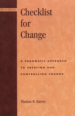 Checklist for Change: A Pragmatic Approach for Creating and Controlling Change - Harvey, Thomas R