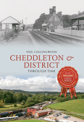 Cheddleton & District Through Time - Collingwood, Neil