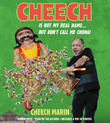 Cheech Is Not My Real Name: ...But Don't Call Me Chong - Marin, Cheech (Read by)