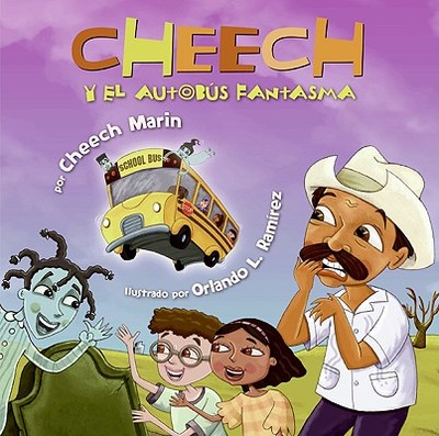 Cheech y el Autobus Fantasma - Marin, Cheech, and Ramirez, Orlando L (Illustrator), and Fabiancic, Miriam (Translated by)