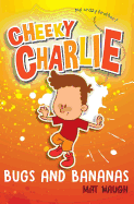 Cheeky Charlie: Bugs and Bananas