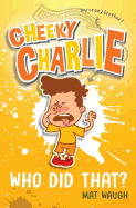 Cheeky Charlie: Who Did That?