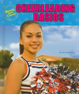 Cheerleading Basics - Mullarkey, Lisa