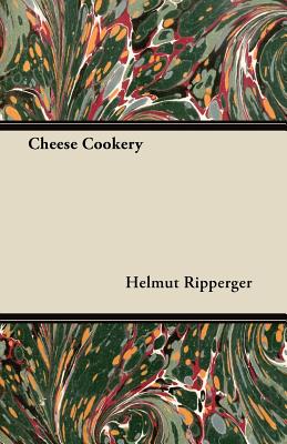 Cheese Cookery - Ripperger, Helmut