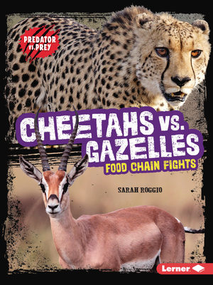 Cheetahs vs. Gazelles: Food Chain Fights - Roggio, Sarah