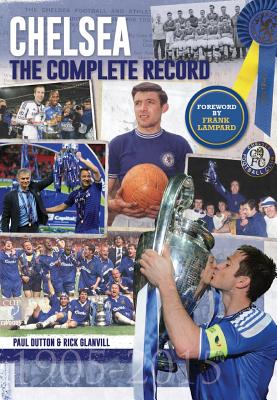 Chelsea: The Complete Record - Glanvill, Rick, and Dutton, Paul